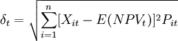delta_t=sqrt{sum_{i=1}^n[X_{it}-E(NPV_t)]^2P_{it}}